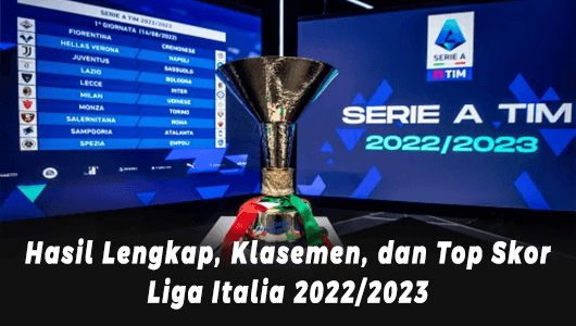 Hasil Lengkap, Jadwal dan Klasemen Liga Italia 2022/2023